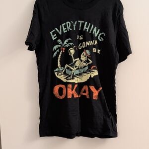 Everything Is Going To Be Ok Tshirt